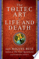 The Toltec Art of Life and Death