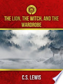 The Lion, the Witch, and the Wardrobe