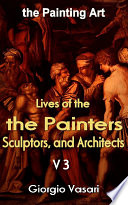 The Lives of the Most Excellent Painters, Sculptors, and Architects