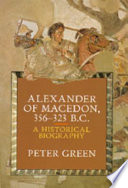 Alexander of Macedon, 356–323 B.C.