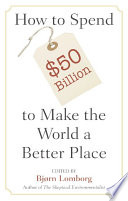 How to Spend $50 Billion to Make the World a Better Place