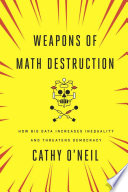 Weapons of Math Destruction