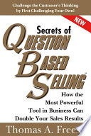 Secrets of Question-Based Selling