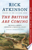 The British Are Coming: The War for America, Lexington to Princeton, 1775-1777