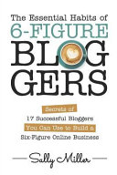 The Essential Habits Of 6-Figure Bloggers