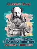 An Autobiography of Anthony Trollope